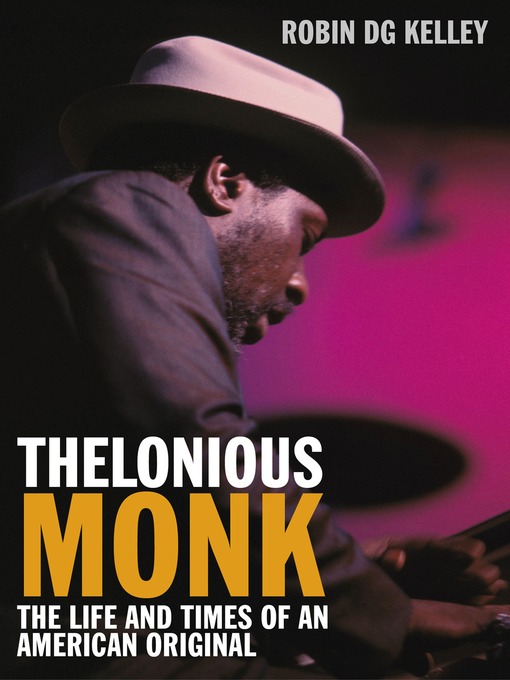 Title details for Thelonious Monk by Robin DG Kelley - Available